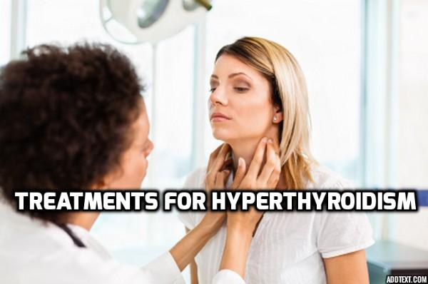 Signs, Symptoms and Treatments for Hyperthyroidism