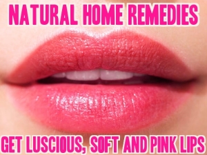 Natural Home Remedies to Get Soft and Pink Lips