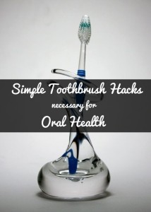 toothbrush hacks for oral health