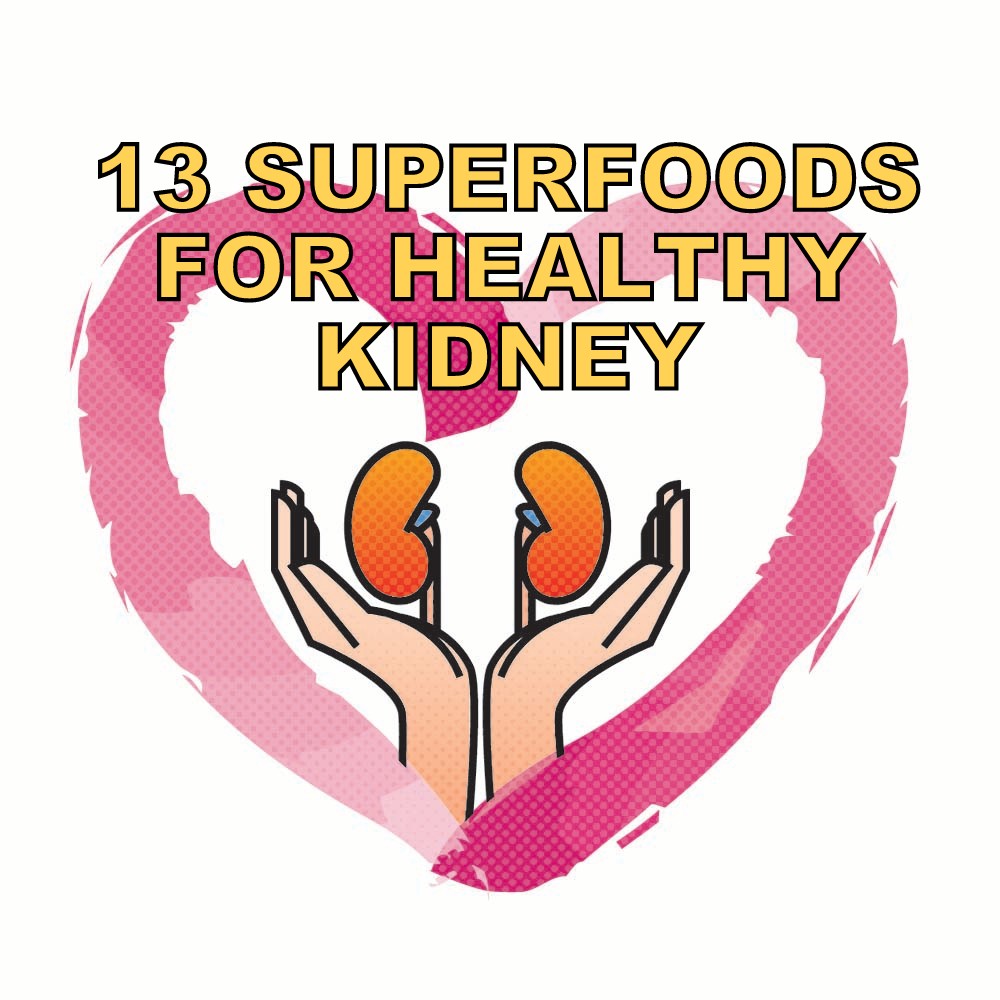 Top 13 Superfoods To Maintain A Healthy Kidney