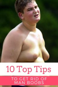 How to get rid of man boobs?